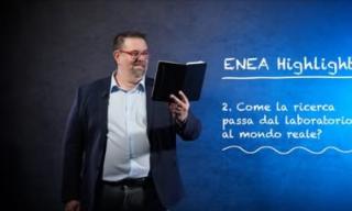 ENEA Highlights 2 - Come la ricerca passa dal laboratorio al mondo reale ENEA Highlights 2 - Come la ricerca passa dal laboratorio al mondo reale