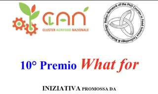 Premio What For un'iniziativa promossa dal Cluster Agrifood Nazionale CL.A.N. 